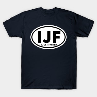 I Just Farted Sticker IJF Abbreviation Oval Sticker T-Shirt